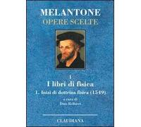 Inizi di dottrina fisica (1549). Testo latino a fronte. Vol. 1: I libri di fisica.
