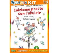 INIZIAMO PRESTO CON L'UKULELE (9790215906419) - Libro Scolastico + Kit Scuola con Copertine Rebillo