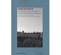 Iniziative dal basso e trasformazioni urbane. L'attivismo civico di fronte...