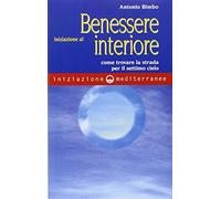 Iniziazione al benessere interiore. Come trovare la strada per il settimo cielo