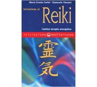 Iniziazione al reiki. L'antica terapia energetica