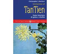 Iniziazione al tan-tien. Fonte interiore di gioia e vitalità