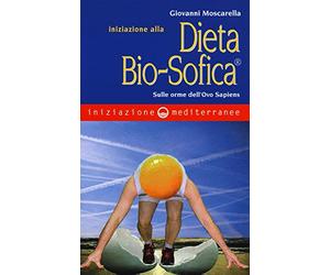 Iniziazione alla dieta bio-sofica®. Sulle orme dell'Ovo Sapiens