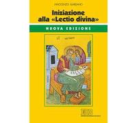 Iniziazione alla «Lectio divina». Nuova ediz.