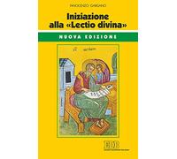 Iniziazione alla «Lectio divina». Nuova ediz.