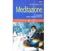 Iniziazione alla meditazione. Il risveglio della consapevolezza