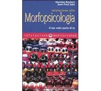 Iniziazione alla morfopsicologia. Il tuo volto parla di te