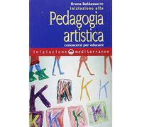 Iniziazione alla pedagogia artistica. Conoscersi per educare