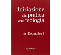 Iniziazione alla pratica della teologia. Dogmatica (1) (Vol. 2)