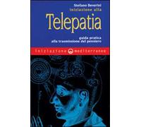 Iniziazione alla telepatia. Guida pratica alla trasmissione del pensiero