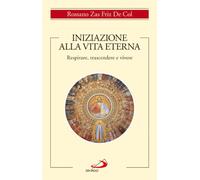 Iniziazione alla vita eterna. Respirare, trascendere e vivere