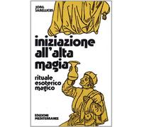 Iniziazione all'alta magia. Rituale esoterico-magico