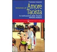 Iniziazione all'amore taoista. La realizzazione della totalità nell'atto dell'amore