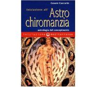 Iniziazione all'astrochiromanzia. Astrologia del concepimento