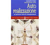 Iniziazione all'autorealizzazione. Un percorso verso la consapevolezza