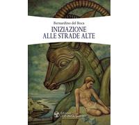 Iniziazione alle strade alte - Del Boca Bernardino