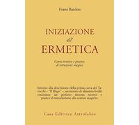 Iniziazione all'ermetica. Una pratica della magia