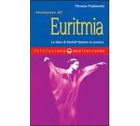 Iniziazione all'euritmia. Le idee di Rudolf Steiner in pratica