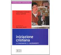 Iniziazione cristiana. L'itinerario e i sacramenti