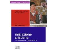 Iniziazione cristiana. L'itinerario e i sacramenti - Caspani Pierpaolo, Sa...