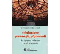 Iniziazione presso gli amerindi. La capanna sudatoria e i riti sciamanici