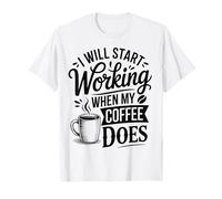 Inizierò a Lavorare Quando Il Mio caffè Fa Maglietta