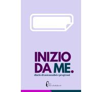 Inizio da me: diario di autoanalisi e progressi