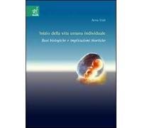 Inizio della vita umana individuale. Basi biologiche e implicazioni bioetiche