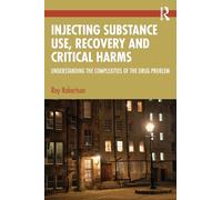 Injecting Substance Use, Recovery and Critical Harms: Understanding the Complexities of the Drug Problem