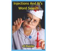 Injections And IV's Word Search: Explore The World Of Injections And IV Therapy With Over 450 Terms Spanning Fluids, Drugs, Electrolytes, Biologics, And Lifesaving Agents Used Across Global Healthcare