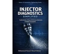 Injector Diagnostics Simplified: Troubleshooting, Testing, and Performance Optimization for Modern Fuel Systems: 9
