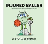 Injured Baller: A Basketball Story About Overcoming Adversity: 21