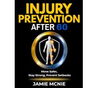 Injury Prevention After 60: Move Safer, Stay Strong, Prevent Setbacks