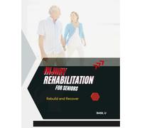 INJURY REHABILITATION FOR SENIORS: Rebuild and Recover