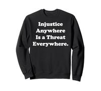 Injustice Anywhere Is A Threat Everywhere Equality Justice Felpa