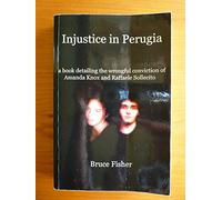 Injustice in Perugia: a book detailing the wrongful conviction of Amanda Knox and Raffaele Sollecito