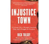 Injustice Town: A Corrupt City, a Wrongly Convicted Man, and a Struggle for Freedom