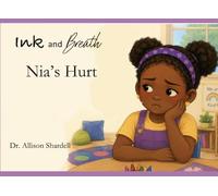 Ink and Breath: Nia's Hurt: Creative Writing and Mindfulness Activities for Emotional Learning
