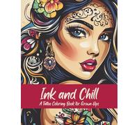 Ink and Chill: A Tattoo Coloring Book for Grown-Ups