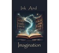 Ink and Imagination: A Creative Writing Journal: Unleash Your Stories, One Page at a Time