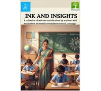Ink and Insights: A collection of written contributions by students and teachers at Sri Renuka Foundation School, Gattarga