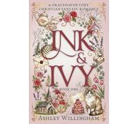 Ink and Ivy: A Cozy Christian Fantasy Romance: 1