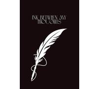 Ink Between My Thoughts: A Blank Notebook for Thoughts, Writing and Reflection