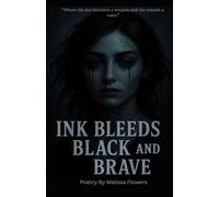 Ink Bleeds Black and Brave: "Where the pen becomes the weapon,and the wound, a voice."