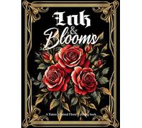 Ink & Blooms: Tattoo-Style Floral Coloring Book for Adults