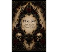 Ink & Bone: A Gothic Journal for Secrets, Shadows, and Reflections