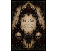 Ink & Bone: A Gothic Journal for Secrets, Shadows, and Reflections