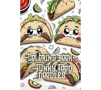 Ink & Doodle - Coloring Book: Funky Food Doodles - 45 Coloring Pages for Fun and Relaxation