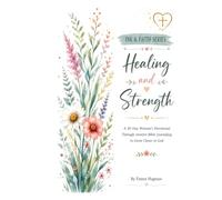 Ink, Faith Healing and Strength: A 30-Day Women’s Devotional Through Creative Bible Journaling to Grow Closer to God, Find Healing, and Walk in Purpose