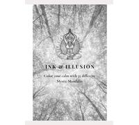 Ink & Illusion: Color your Calm with 35 different Mystic Mandalas